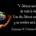 Jehová será rey sobre toda la tierra